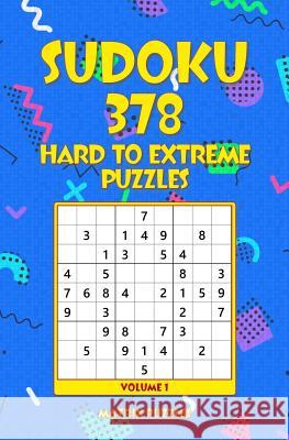 Sudoku: 378 Hard to Extreme Puzzles Matrix Puzzles 9781981215171 Createspace Independent Publishing Platform - książka
