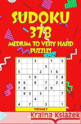 Sudoku: 378 Medium to Very Hard Puzzles Matrix Puzzles 9781981215089 Createspace Independent Publishing Platform - książka