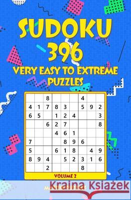 SUDOKU 396 Very Easy to Extreme Puzzles Puzzles, Matrix 9781986610377 Createspace Independent Publishing Platform - książka