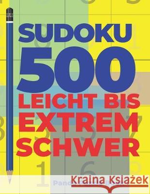 Sudoku 500 Leicht Bis Extrem Schwer: Denkspiele Für erwachsene - Logikspiele Für Erwachsene Book, Panda Puzzle 9781704721477 Independently Published - książka