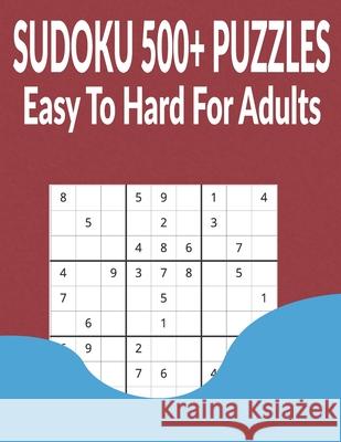 Sudoku 500+ Puzzles Easy to Hard for Adults: Different level puzzles with Answers Charles A Kelly 9798511906577 Independently Published - książka