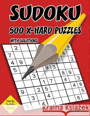 Sudoku 500 X-Hard Puzzles With Solutions: A Handy Sudoku Series Book Handy, Tom 9781536828146 Createspace Independent Publishing Platform - książka