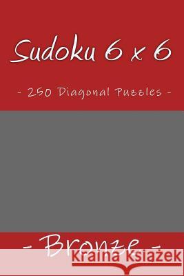 Sudoku 6 x 6 - 250 Diagonal Puzzles - Bronze: Book for your rest Pitenko, Andrii 9781985092655 Createspace Independent Publishing Platform - książka