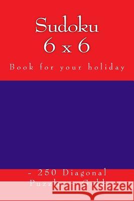 Sudoku 6 X 6 - 250 Diagonal Puzzles - Gold: Book for Your Holiday Andrii Pitenko 9781985095809 Createspace Independent Publishing Platform - książka