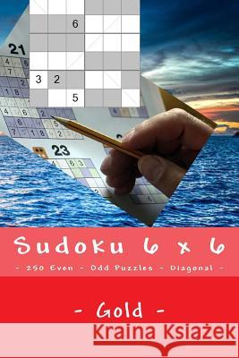 Sudoku 6 X 6 - 250 Even - Odd Puzzles - Diagonal - Gold: What Could Be Better Than Sudoku. Andrii Pitenko 9781985139725 Createspace Independent Publishing Platform - książka