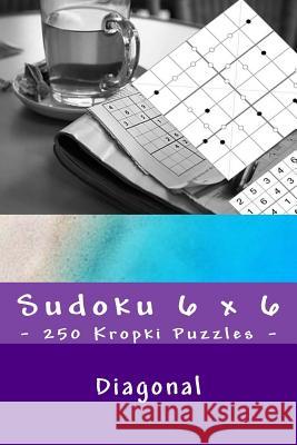 Sudoku 6 X 6 - 250 Kropki Puzzles - Diagonal: Time-Tested Andrii Pitenko 9781985178083 Createspace Independent Publishing Platform - książka