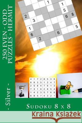 Sudoku 8 X 8 - 250 Even - Odd Puzzles - Hermit - Silver: For Connoisseurs of Sudoku Andrii Pitenko 9781985546097 Createspace Independent Publishing Platform - książka
