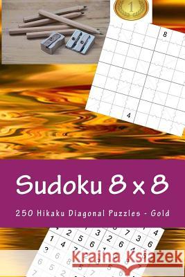 Sudoku 8 X 8 - 250 Hikaku Diagonal Puzzles - Gold: For Connoisseurs of Sudoku Andrii Pitenko 9781985391307 Createspace Independent Publishing Platform - książka