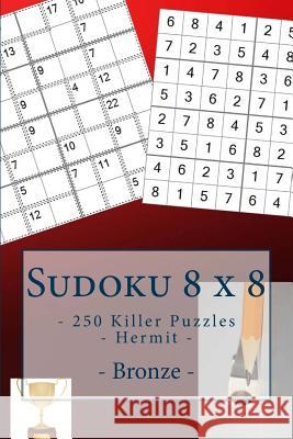 Sudoku 8 X 8 - 250 Killer Puzzles - Hermit - Bronze: For Connoisseurs of Sudoku Andrii Pitenko 9781985377592 Createspace Independent Publishing Platform - książka
