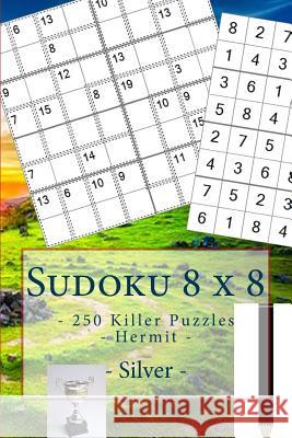 Sudoku 8 X 8 - 250 Killer Puzzles - Hermit - Silver: Book for Your Mood Andrii Pitenko 9781985379985 Createspace Independent Publishing Platform - książka