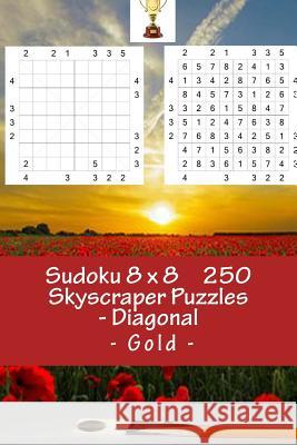 Sudoku 8 X 8 - 250 Skyscraper Puzzles - Diagonal - Gold: Efficiency and Rest Andrii Pitenko 9781985578760 Createspace Independent Publishing Platform - książka