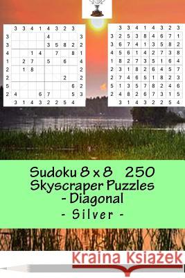 Sudoku 8 X 8 - 250 Skyscraper Puzzles _diagonal - Silver: Best Puzzles for You Andrii Pitenko 9781985577787 Createspace Independent Publishing Platform - książka