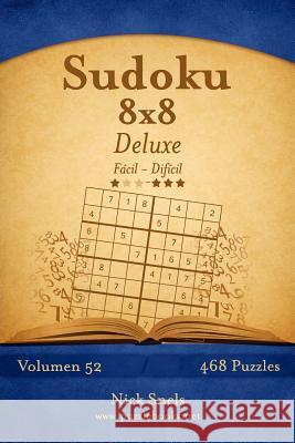 Sudoku 8x8 Deluxe - De Fácil a Difícil - Volumen 52 - 468 Puzzles Snels, Nick 9781514177037 Createspace - książka