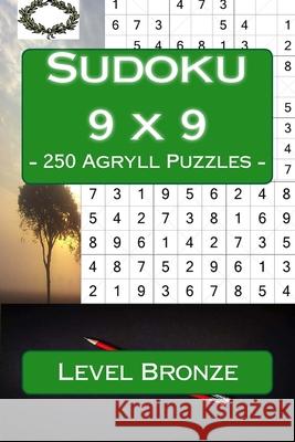 Sudoku 9 x 9 - 250 Agryll Puzzles - Level Bronze: Book for your rest Pitenko, Andrii 9781985847231 Createspace Independent Publishing Platform - książka
