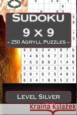 Sudoku 9 X 9 - 250 Agryll Puzzles - Level Silver: Book for Your Mood Andrii Pitenko 9781985848948 Createspace Independent Publishing Platform - książka