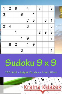 Sudoku 9 X 9 - 250 Anti - Knight Puzzles - Level Silver: All You Need Is for Relaxation Andrii Pitenko 9781986006668 Createspace Independent Publishing Platform - książka