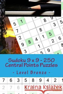 Sudoku 9 X 9 - 250 Central Points Puzzles - Level Bronze: Perfect Charging for Your Mind Andrii Pitenko 9781985887329 Createspace Independent Publishing Platform - książka