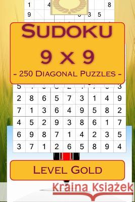 Sudoku 9 X 9 - 250 Diagonal Puzzles - Level Gold: For Connoisseurs of Sudoku Andrii Pitenko 9781985832442 Createspace Independent Publishing Platform - książka