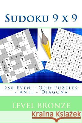 Sudoku 9 X 9 - 250 Even - Odd Puzzles - Anti - Diagona - Level Bronze: Connoisseurs of Sudoku Andrii Pitenko 9781986392327 Createspace Independent Publishing Platform - książka