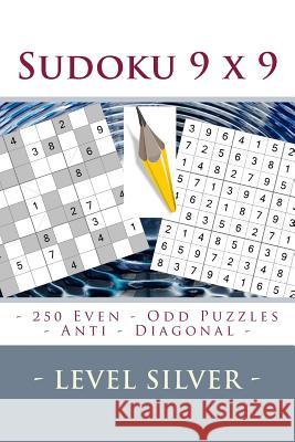 Sudoku 9 X 9 - 250 Even - Odd Puzzles - Anti - Diagonal - Level Silver: Connoisseurs of Sudoku Andrii Pitenko 9781986392846 Createspace Independent Publishing Platform - książka