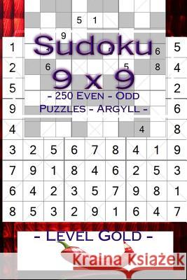 Sudoku 9 X 9 - 250 Even - Odd Puzzles - Argyll - Level Gold: Your Book Sudoku - Game, Logic, Mood, Rest and Entertainment Andrii Pitenko 9781986373951 Createspace Independent Publishing Platform - książka