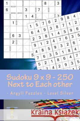Sudoku 9 X 9 - 250 Next to Each Other - Argyll Puzzles - Level Silver: A Book for Charging Your Mind and Entertainment Andrii Pitenko 9781986236379 Createspace Independent Publishing Platform - książka