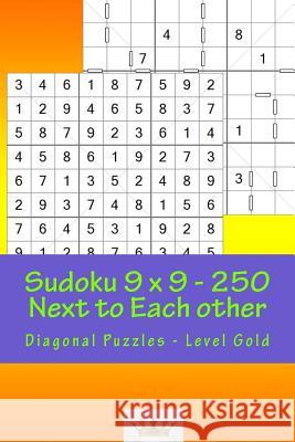 Sudoku 9 X 9 - 250 Next to Each Other - Diagonal Puzzles - Level Gold: A Book for Logic, Games and Moods Andrii Pitenko 9781986233194 Createspace Independent Publishing Platform - książka