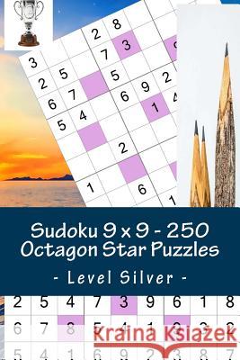 Sudoku 9 X 9 - 250 Octagon Star Puzzles - Level Silver: Excellent Sudoku for Raising the Mood Andrii Pitenko 9781985888999 Createspace Independent Publishing Platform - książka