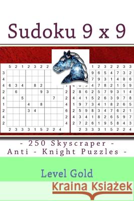 Sudoku 9 x 9 - 250 Skyscraper - Anti - Knight Puzzles - Level Gold: 9 x 9 PITSTOP Vol. 120 Sudoku for you Pitenko, Andrii 9781986505314 Createspace Independent Publishing Platform - książka
