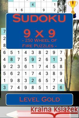 Sudoku 9 X 9 - 250 Wheel of Fire Puzzles - Level Gold: Fantastic Sudoku for Your Holiday Andrii Pitenko 9781985886612 Createspace Independent Publishing Platform - książka
