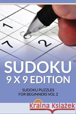 Sudoku 9 x 9 Edition: Sudoku Puzzles for Beginners Vol 2 Comet, Puzzle 9781534868427 Createspace Independent Publishing Platform - książka