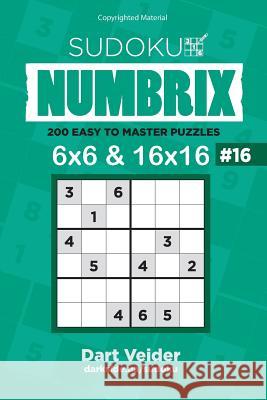 Sudoku - 200 Easy to Master Puzzles 6x6 and 16x16 (Volume 16) Dart Veider 9781542849258 Createspace Independent Publishing Platform - książka