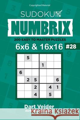 Sudoku - 200 Easy to Master Puzzles 6x6 and 16x16 (Volume 28) Dart Veider 9781542850353 Createspace Independent Publishing Platform - książka