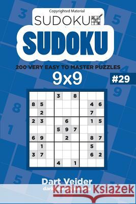 Sudoku - 200 Very Easy to Master Puzzles 9x9 (Volume 29) Dart Veider 9781542850360 Createspace Independent Publishing Platform - książka