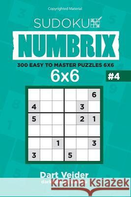 Sudoku - 300 Easy to Master Puzzles 6x6 (Volume 4) Dart Veider 9781542793407 Createspace Independent Publishing Platform - książka