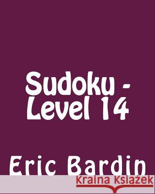Sudoku - Level 14: Fun, Large Grid Sudoku Puzzles Eric Bardin 9781482319255 Createspace - książka