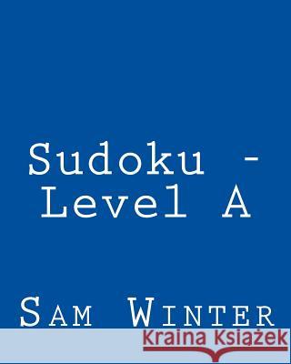 Sudoku - Level A: Fun, Large Print Sudoku Puzzles Winter, Sam 9781482348972 Createspace - książka