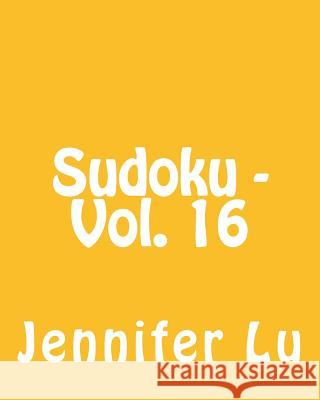 Sudoku - Vol. 16: 80 Easy to Read, Large Print Sudoku Puzzles Jennifer Lu 9781482321715 Createspace - książka