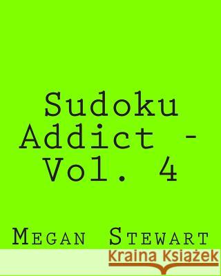 Sudoku Addict - Vol. 4: Easy to Read, Large Grid Sudoku Puzzles Megan Stewart 9781482368239 Createspace - książka