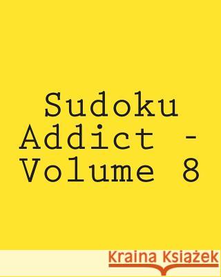 Sudoku Addict - Volume 8: Easy to Read, Large Grid Sudoku Puzzles Carl Griffin 9781482373196 Createspace - książka