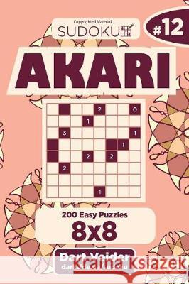 Sudoku Akari - 200 Easy Puzzles 8x8 (Volume 12) Dart Veider 9781723509087 Createspace Independent Publishing Platform - książka