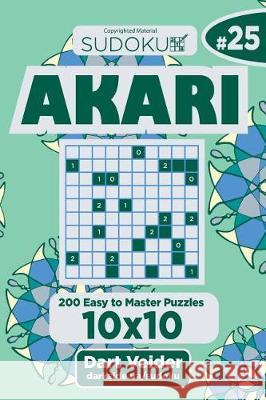 Sudoku Akari - 200 Easy to Master Puzzles 10x10 (Volume 25) Dart Veider 9781723514517 Createspace Independent Publishing Platform - książka