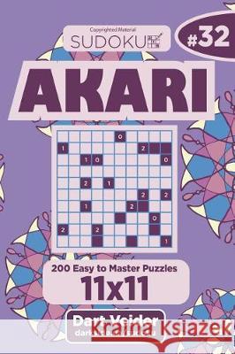 Sudoku Akari - 200 Easy to Master Puzzles 11x11 (Volume 32) Dart Veider 9781723517587 Createspace Independent Publishing Platform - książka