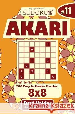 Sudoku Akari - 200 Easy to Master Puzzles 8x8 (Volume 11) Dart Veider 9781723509070 Createspace Independent Publishing Platform - książka