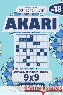 Sudoku Akari - 200 Easy to Master Puzzles 9x9 (Volume 18) Dart Veider 9781723512346 Createspace Independent Publishing Platform - książka