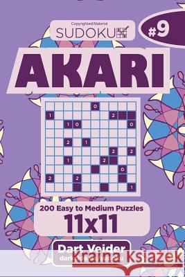 Sudoku Akari - 200 Easy to Medium Puzzles 11x11 (Volume 9) Dart Veider 9781543218671 Createspace Independent Publishing Platform - książka