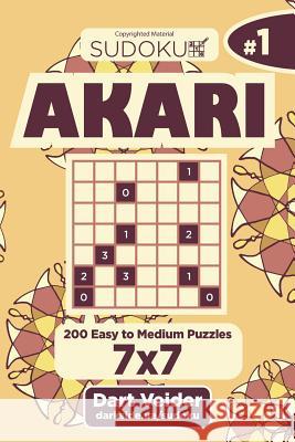 Sudoku Akari - 200 Easy to Medium Puzzles 7x7 (Volume 1) Dart Veider 9781543218565 Createspace Independent Publishing Platform - książka