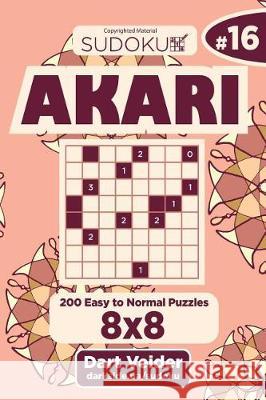 Sudoku Akari - 200 Easy to Normal Puzzles 8x8 (Volume 16) Dart Veider 9781723509124 Createspace Independent Publishing Platform - książka