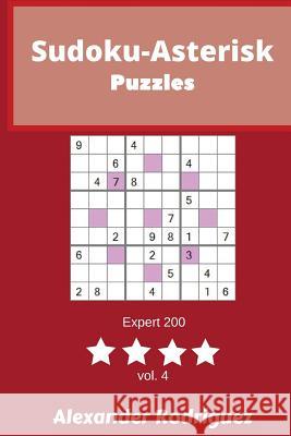 Sudoku-Asterisk Puzzles - Expert 200 vol. 4 Rodriguez, Alexander 9781986501835 Createspace Independent Publishing Platform - książka