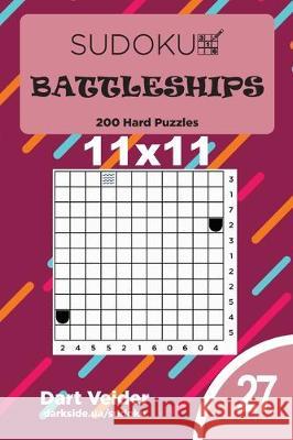 Sudoku Battleships - 200 Hard Puzzles 11x11 (Volume 27) Dart Veider 9781698250823 Independently Published - książka